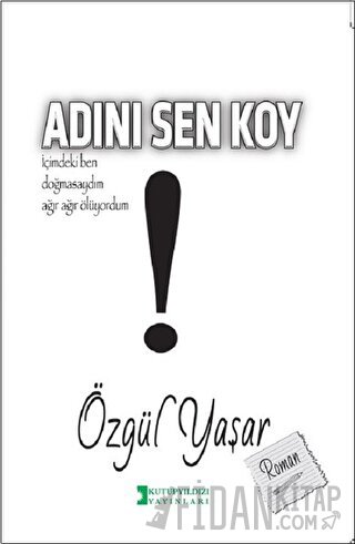 Adını Sen Koy Özgül Yaşar