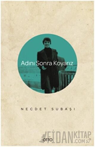 Adını Sonra Koyarız Necdet Subaşı