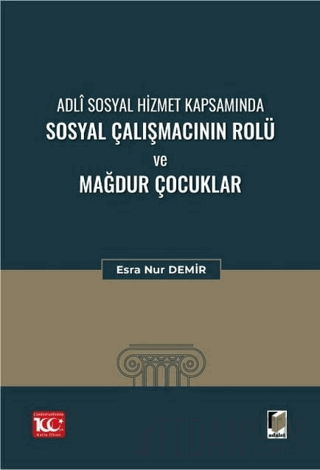 Adli Sosyal Hizmet Kapsamında Sosyal Çalışmacının Rolü ve Mağdur Çocuk