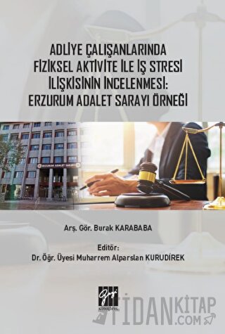 Adliye Çalışanlarında Fiziksel Aktivite ile İş Stresi İlişkisinin İnce