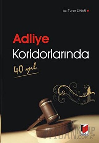 Adliye Koridorlarında 40 Yıl Turan Çınar