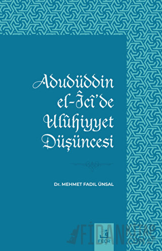 Adudüddin el-Ici'de Ulühiyyet Düşüncesi Mehmet Fadıl Ünsal