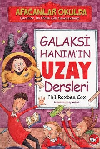 Afacanlar Okulda - Galaksi Hanım’ın Uzay Dersleri Phil Roxbee Cox