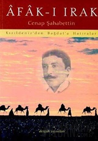 Afak-ı Irak Kızıldeniz’den Bağdat’a Hatıralar Cenab Şahabeddin