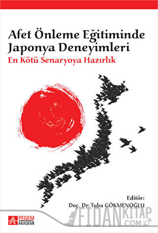 Afet Önleme Eğitiminde Japonya Deneyimleri: En Kötü Senaryoya Hazırlık