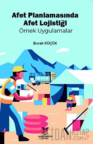 Afet Planlamasında Afet Lojistiği Örnek Uygulamalar Burak Küçük