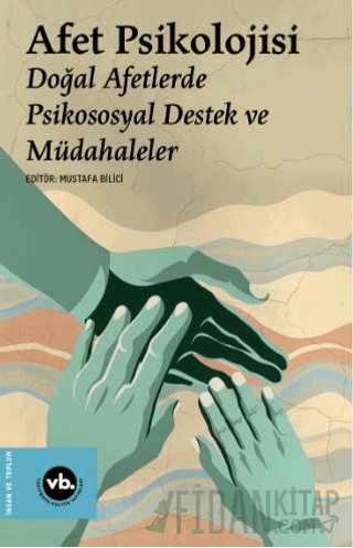 Afet Psikolojisi - Doğal Afetlerde Psikososyal Destek ve Müdahaleler M