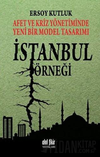 Afet ve Kriz Yönetiminde Yeni Bir Model Tasarımı: İstanbul Örneği Erso