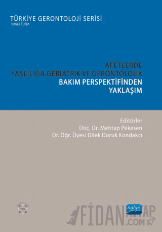 Afetlerde Yaşlılığa Geriatrik ve Gerontolojik Bakım Perspektifinden Ya