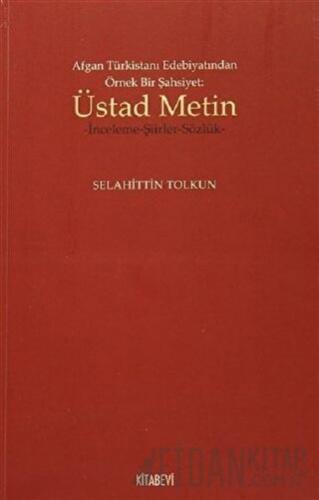 Afgan Türkistan Edebiyatından Örnek Bir Şahsiyet - Üstad Metin Selahit