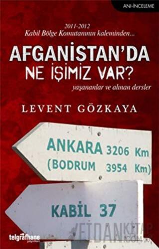 Afganistan’da Ne İşimiz Var? Levent Gözkaya