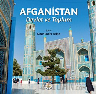 Afganistan - Devlet ve Toplum (Ciltli) Onur Ender Aslan