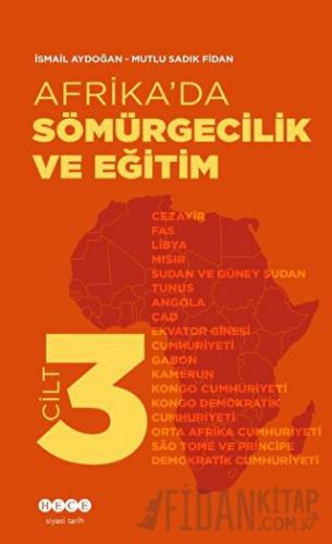 Afrika’da Sömürgecilik Ve Eğitim - Cilt 3 İsmail Aydoğan