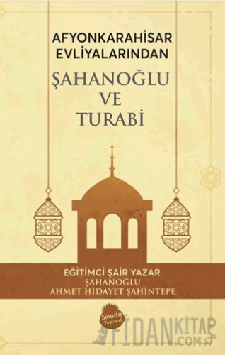 Afyonkrahisar Evliyalarından Şahanoğlu ve Turabi Ahmet Hidayet Şahinte