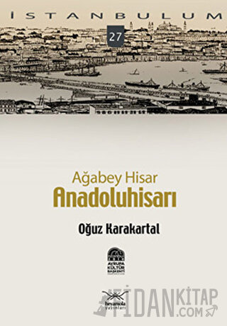 Ağabey Hisar: Anadolu Hisarı Oğuz Karakartal