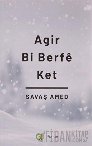 Agir Bi Berfe Ket Savaş Amed