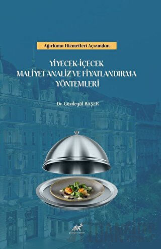 Ağırlama Kültüründe Yiyecek – İçecek Maliyet Analiz Ve Fiyatlandırma Y