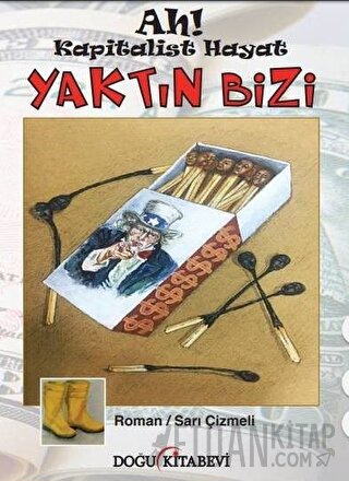 Ah! Kapitalist Hayat Yaktın Bizi Sarı Çizmeli