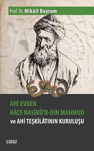 Ahi Evren Hace Nasirü'd-din Mahmud ve Ahi Teşkilatının Kuruluşu Mikail