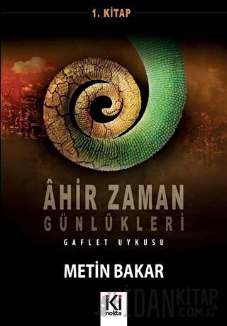 Ahir Zaman Günlükleri 1 Metin Bakar