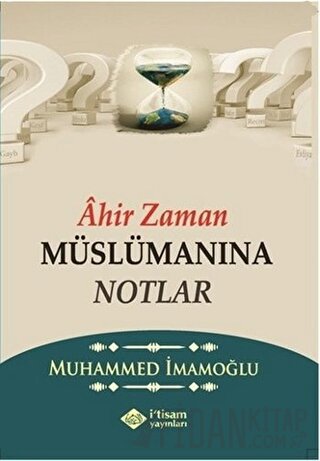 Ahir Zaman Müslümanına Notlar Muhammed İmamoğlu