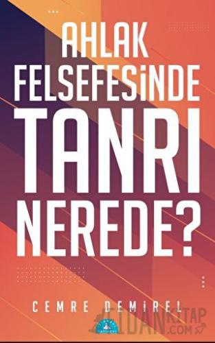 Ahlak Felsefesinde Tanrı Nerede? Cemre Demirel