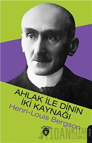 Ahlak İle Dinin İki Kaynağı Henri Louis Bergson