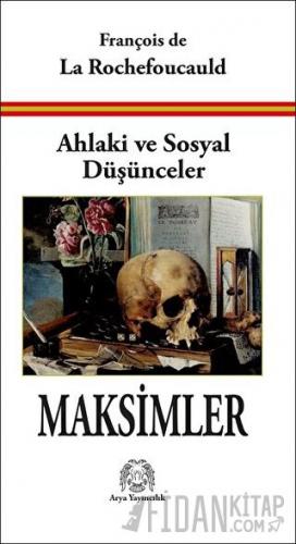 Ahlaki ve Sosyal Düşünceler Maksimler François de La Rochefoucauld