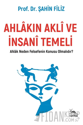 Ahlakın Akli ve İnsani Temeli Şahin Filiz