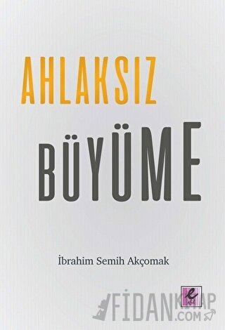 Ahlaksız Büyüme İbrahim Semih Akçomak