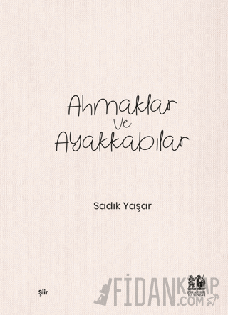 Ahmaklar ve Ayakkabılar Sadık Yaşar