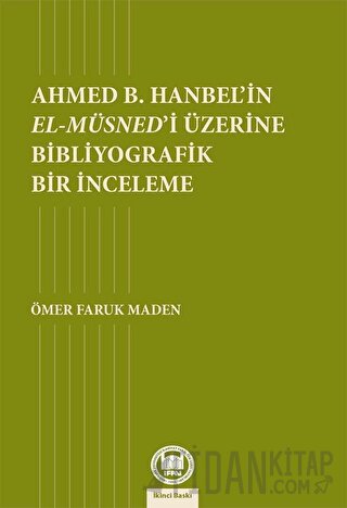 Ahmed B. Hanbel'in El-Müsned'i Üzerine Bibliyografik Bir İnceleme Ömer