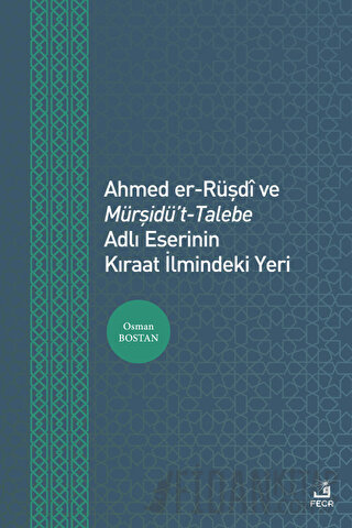 Ahmed er-Rüşdi ve Mürşidü't-Talebe Adlı Eserinin Kıraat İlmindeki Yeri