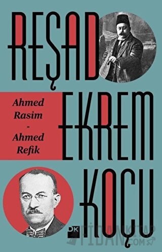 Ahmed Rasim - Ahmed Refik Reşad Ekrem Koçu