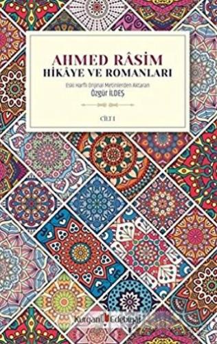 Ahmed Rasim - Hikaye ve Romanları Cilt 1 Özgür İldeş