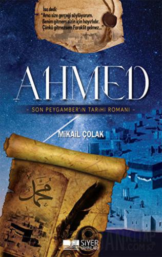 Ahmed - Son Peygamber'in Tarihi Romanı Mikail Çolak