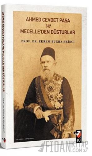 Ahmet Cevdet Paşa ve Mecelle'den Düsturlar Ekrem Buğra Ekinci