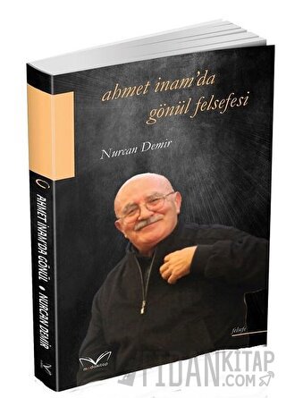 Ahmet İnam'da Gönül Felsefesi Nurcan Demiralp