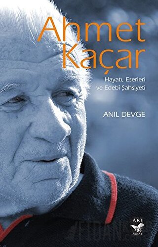 Ahmet Kaçar: Hayatı Eserleri ve Edebi Şahsiyeti Anıl Devge