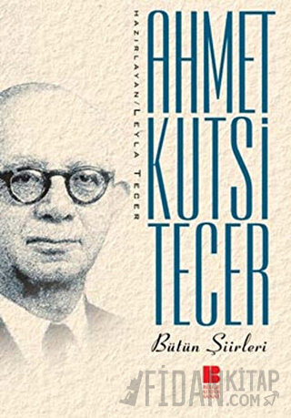 Ahmet Kutsi Tecer Bütün Şiirleri Ahmet Kutsi Tecer