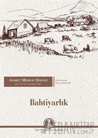 Ahmet Midhat Efendi Bütün Eserleri - Bahtiyarlık Ahmet Mithat