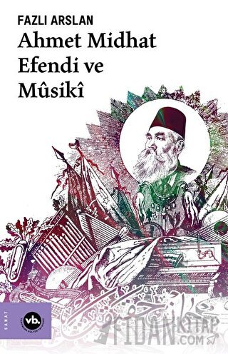 Ahmet Midhat Efendi ve Musiki Fazlı Arslan