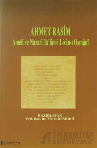 Ahmet Rasim - Ameli ve Nazari Ta'lim-i Lisan-ı Osmani Metin Demirci