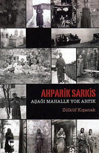 Ahparik Sarkis - Aşağı Mahalle Yok Artık Zülküf Kışanak