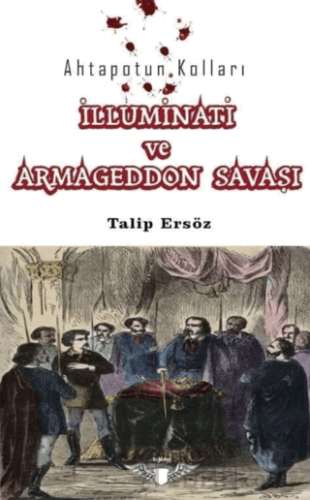 Ahtapotun Kolları İlluminati ve Armagedon Savaşı Talip Ersöz