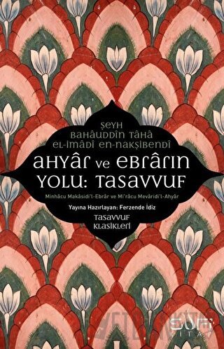 Ahyar ve Ebrarın Yolu: Tasavvuf Şeyh Bahauddin Taha el-İmadi en-Nakşib