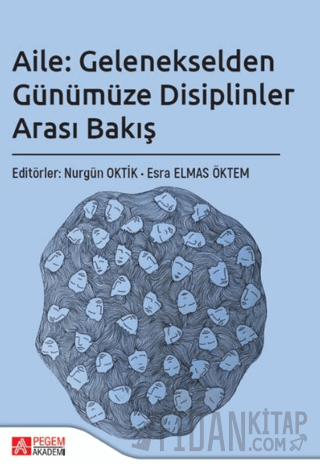 Aile: Gelenekselden Günümüze Disiplinler Arası Bakış Kollektif