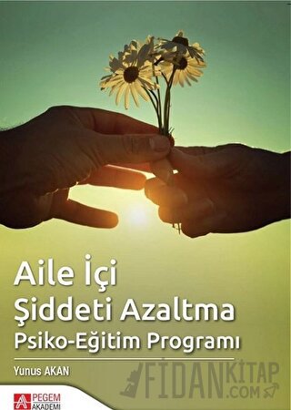 Aile İçi Şiddeti Azaltma Psiko-Eğitim Programı Yunus Akan