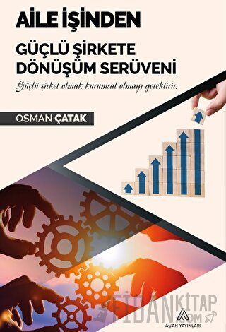 Aile İşinden Güçlü Şirkete Dönüşüm Serüveni Osman Çatak