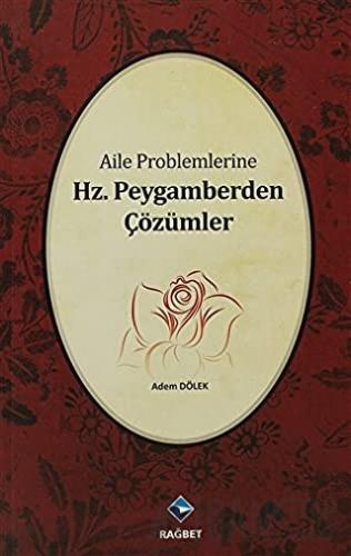 Aile Problemlerine Hz. Peygamberden Çözümler Adem Dölek